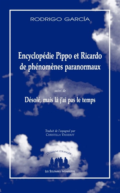 Encyclopédie Pippo et Ricardo de phénomènes paranormaux. Désolé, mais là j'ai pas le temps