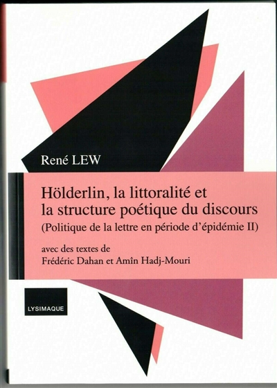 Politique de la lettre en période d'épidémie. Vol. 2. Hölderlin, la littoralité et la structure poétique du discours