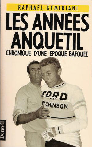 Les Années Anquetil : chronique d'une époque bafouée