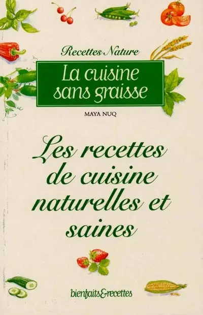 La cuisine sans graisse : les recettes de cuisine naturelles et saines