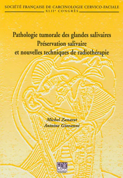 Pathologie tumorale des glandes salivaires : préservation salivaire et nouvelles techniques de radiothérapie