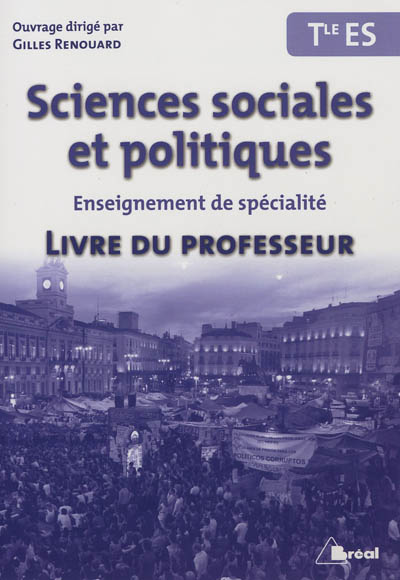 Sciences sociales et politiques, terminale ES : enseignement de spécialité : livre du professeur