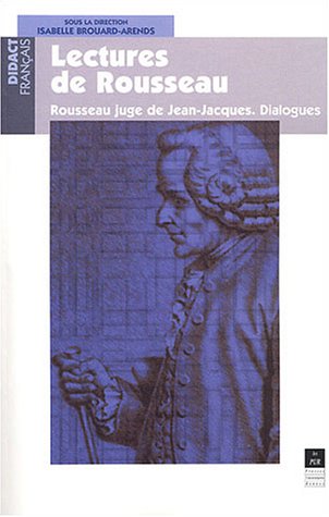 Lectures de Rousseau : Rousseau juge de Jean-Jacques, dialogues