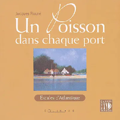 Un poisson dans chaque port : escales atlantiques