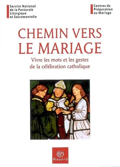 Chemin vers le mariage : vivre les mots et les gestes de la célébration catholique