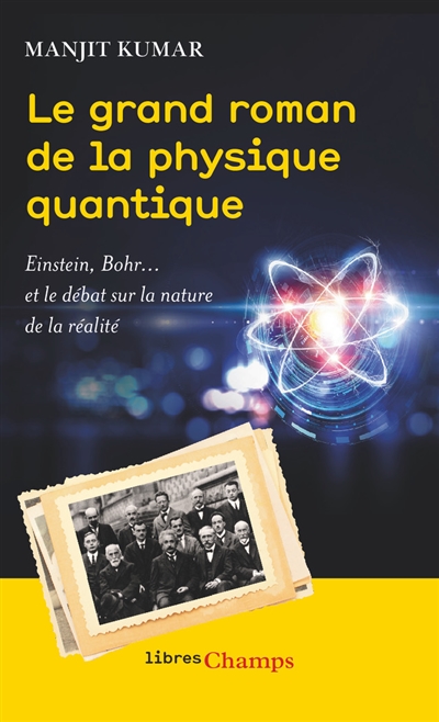 Le grand roman de la physique quantique : Einstein, Bohr... et le débat sur la nature de la réalité