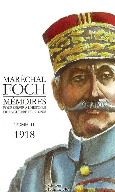 Mémoires pour servir à l'histoire de la guerre de 1914-1918. Vol. 2. 1918