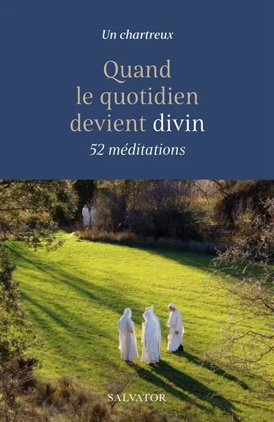 Quand le quotidien devient divin : 52 méditations