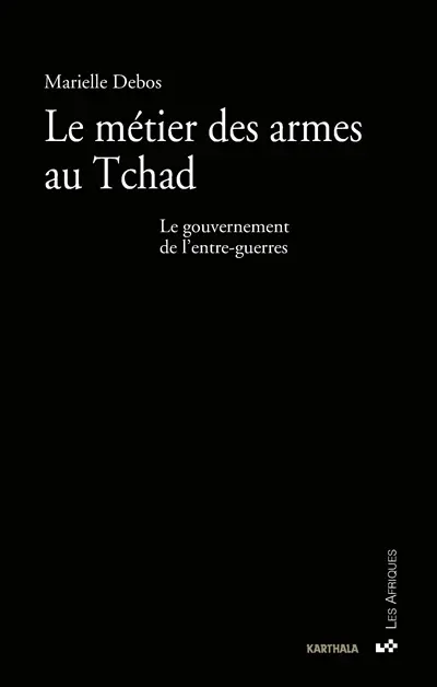 Le métier des armes au Tchad : le gouvernement de l'entre-guerres
