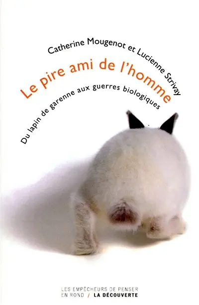 Le pire ami de l'homme : du lapin de garenne aux guerres biologiques