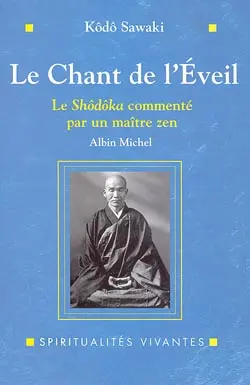 Le chant de l'éveil : le Shôdôka de Yôka Daishi commenté par un maître zen