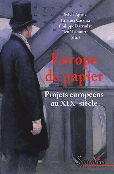 Europe de papier : projets européens au XIXe siècle