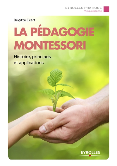 La pédagogie Montessori : histoire, principes et applications à expérimenter à la maison