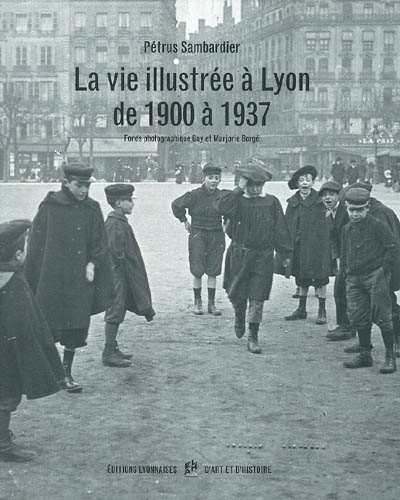 La vie illustrée à Lyon de 1900 à 1937