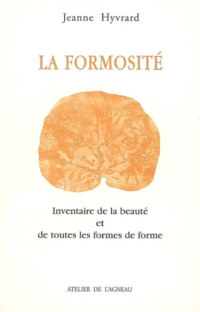La formosité : inventaire de la beauté et de toutes les formes de forme