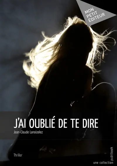 J'ai oublié de te dire