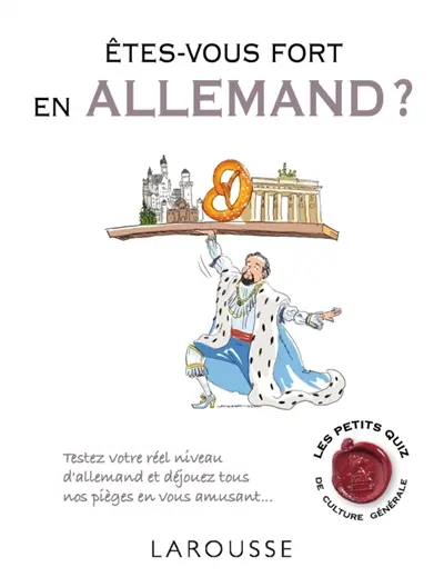 Etes-vous fort en allemand ? : testez votre réel niveau d'allemand et déjouez tous nos pièges en vous amusant...
