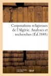 Corporations religieuses de l'Algérie. Analyses et recherches