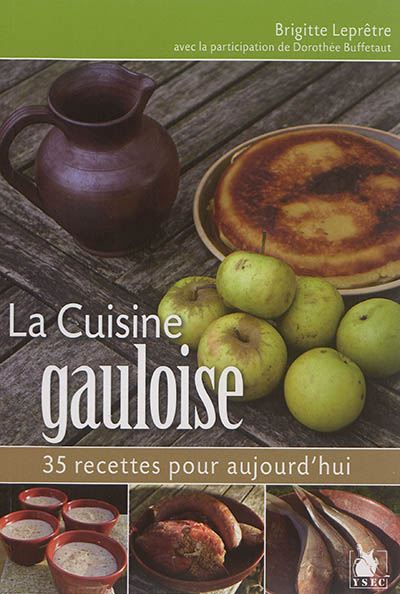 La cuisine gauloise : 35 recettes pour aujourd'hui