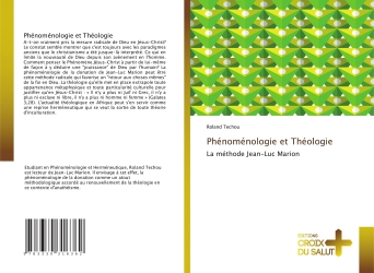 Phenomenologie et Theologie : La methode Jean-Luc Marion