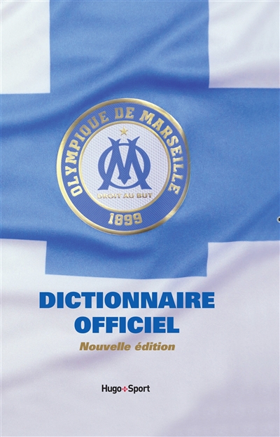 OM, Olympique de Marseille : dictionnaire officiel