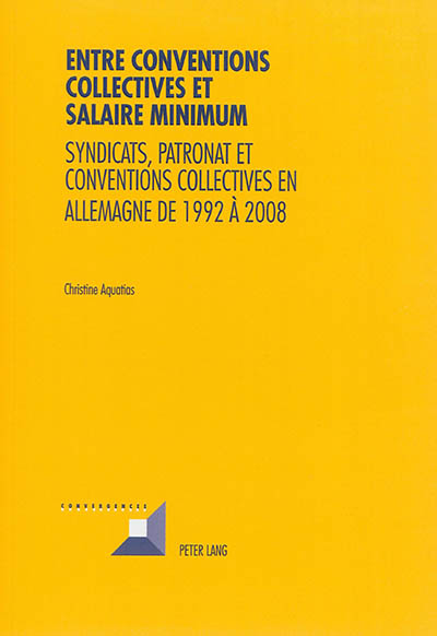 Entre conventions collectives et salaire minimum : syndicats, patronat et conventions collectives en Allemagne de 1992 à 2008