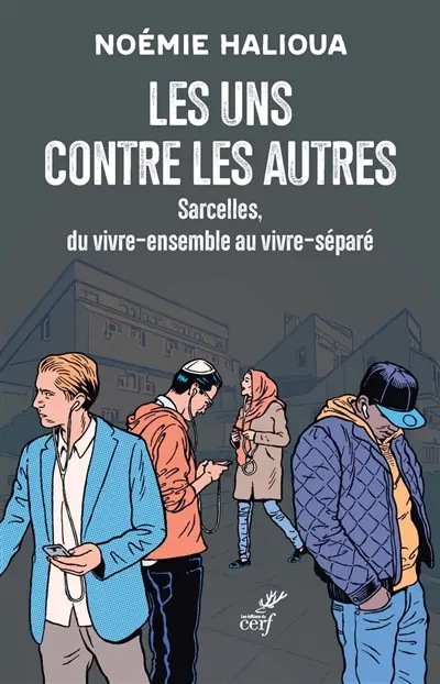 Les uns contre les autres : Sarcelles, du vivre-ensemble au vivre-séparé Les uns contre les autres : Sarcelles, du vivre-ensemble au vivre-séparé