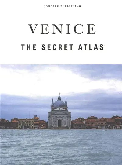Venice : the secret atlas