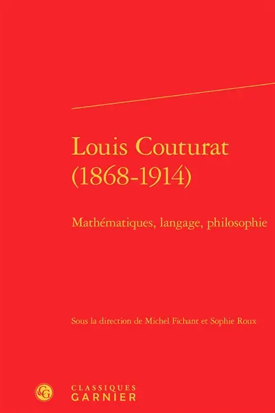Louis Couturat, 1868-1914 : mathématiques, langage, philosophie