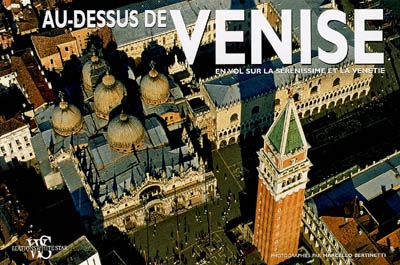 Au-dessus de Venise : en vol sur la Sérénissime et la Vénétie