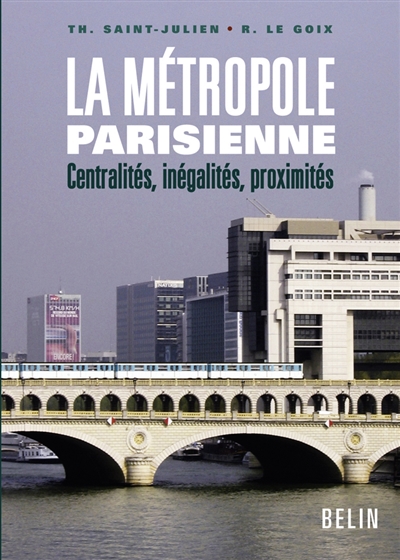 La métropole parisienne : centralités, inégalités, proximités