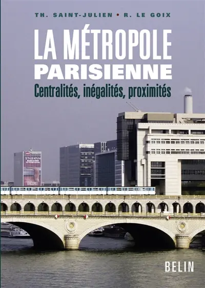 La métropole parisienne : centralités, inégalités, proximités