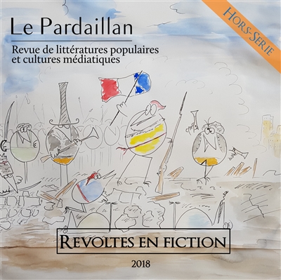 Le Pardaillan, hors-série : revue de littératures populaires et cultures médiatiques, n° 1. Révoltes en fiction