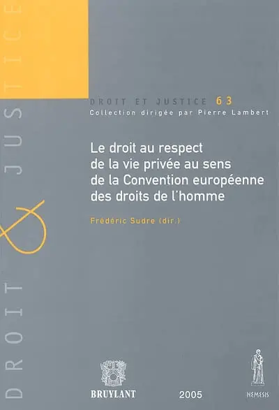 Le droit au respect de la vie privée au sens de la Convention européenne des droits de l'homme : actes du colloque des 26 et 27 novembre 2004