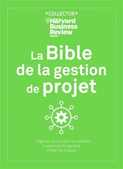 La bible de la gestion de projet : comment lancer, diriger et soutenir des projets avec succès