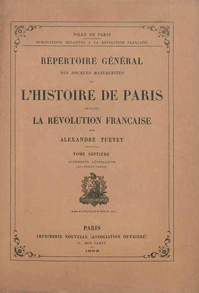 Répertoire général des sources manuscrites de l'histoire de Paris pendant la Révolution française. Vol. 7. Assemblée législative (quatrième partie)