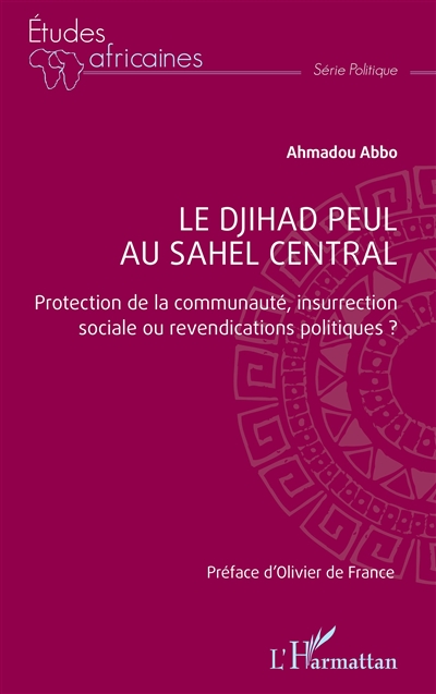 Le djihad peul au Sahel central : protection de la communauté, insurrection sociale ou revendications politiques ?