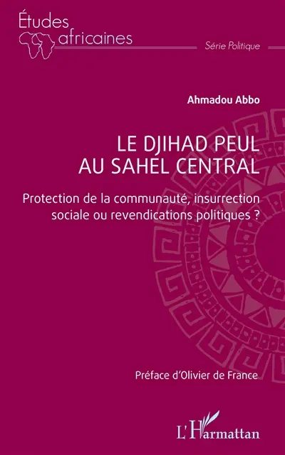 Le djihad peul au Sahel central : protection de la communauté, insurrection sociale ou revendications politiques ?