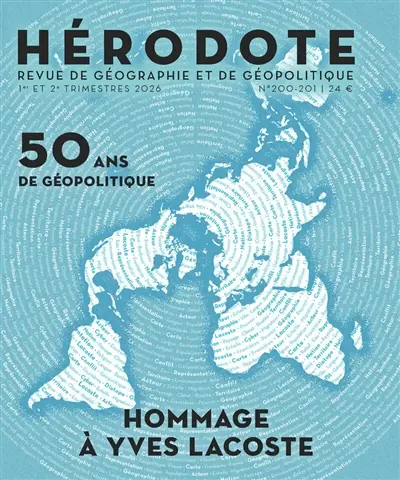 Hérodote, n° 200-201. 50 ans de géopolitique : hommage à Yves Lacoste