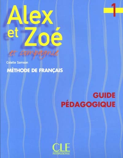 Alex et Zoé et compagnie 1, guide pédagogique