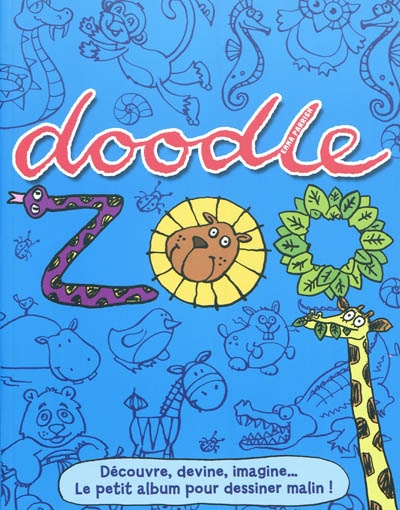 Doodle zoo : découvre, devine, imagine... le petit album pour dessiner malin !
