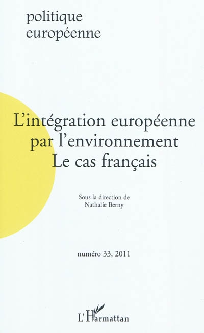 Politique européenne, n° 33. L'intégration européenne par l'environnement : le cas français