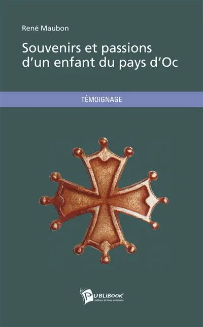 Souvenirs et passions d'un enfant du pays d'oc