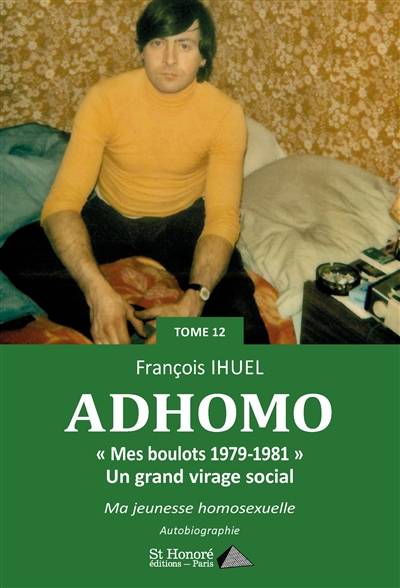 Ad'homo. Vol. 12. Mes boulots, 1979-1981 : un grand virage social