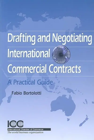 Drafting and negociating international commercial contacts : a practical guide