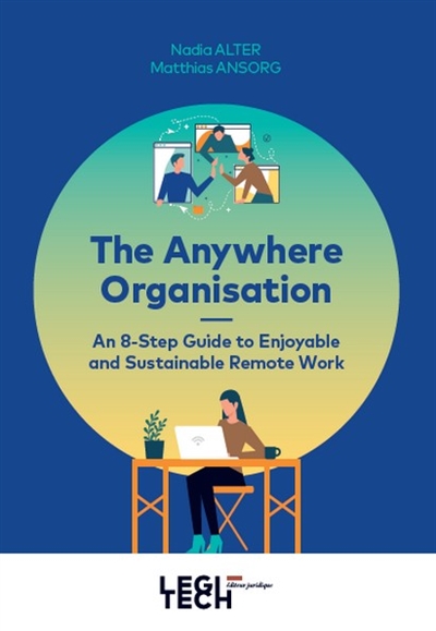 The Anywhere organisation : an 8-step guide to enjoyable and sustainable remote work