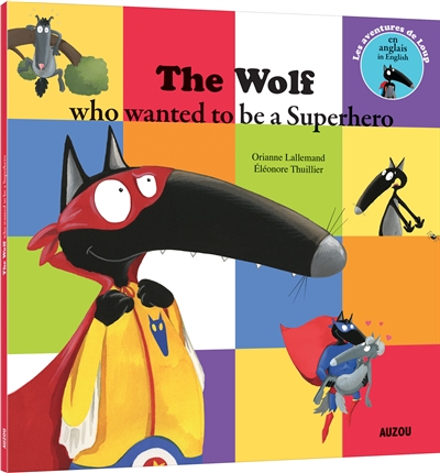 les aventures de loup. the wolf who wanted to be a superhero