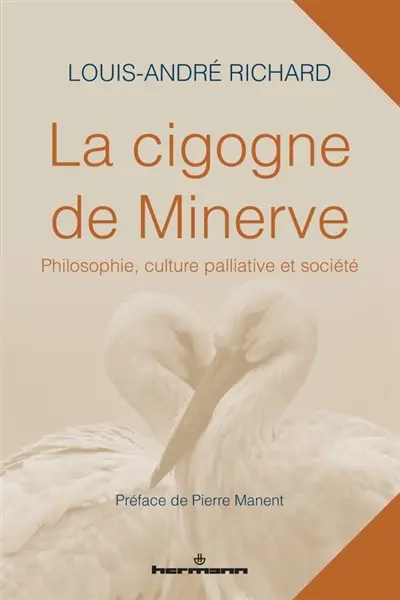 La cigogne de Minerve : philosophie, culture palliative et société