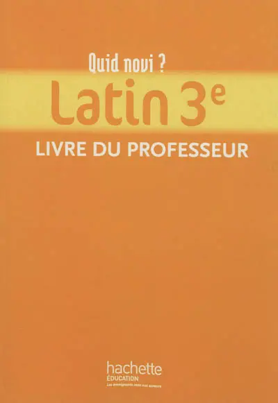 Quid novi ? latin 3e : livre du professeur