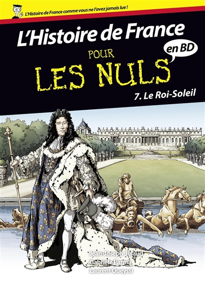 L'histoire de France pour les nuls en BD. Vol. 7. Le Roi-Soleil